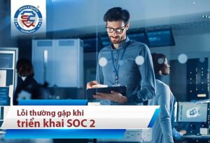 lỗi thường gặp khi doanh nghiệp triển khai soc 2