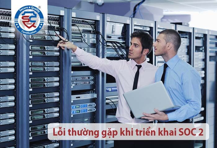 lỗi thường gặp khi doanh nghiệp triển khai soc 2
