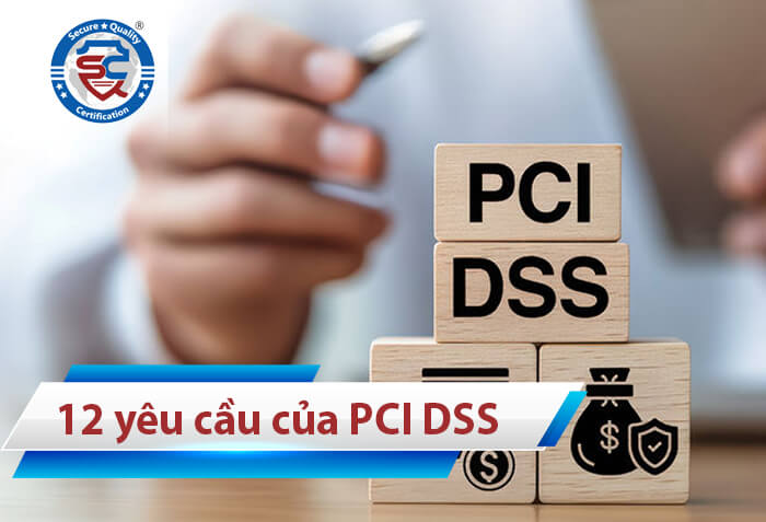 12 yêu cầu của bộ tiêu chuẩn PCI DSS