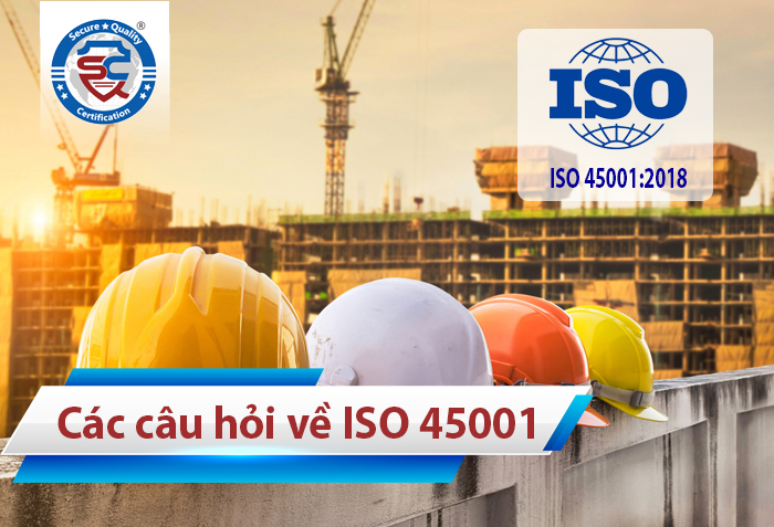 Các câu hỏi về ISO 45001:2018
