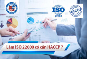 Làm ISO 22000 có cần làm HACCP không?
